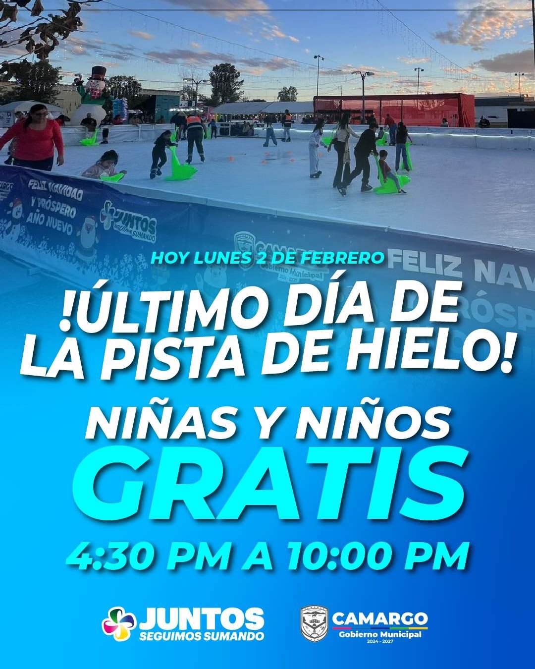 Informa Jorge Aldana: Último día de la pista de hielo en Camargo; niñas y niños entran gratis a partir de las 4:30 p.m.
