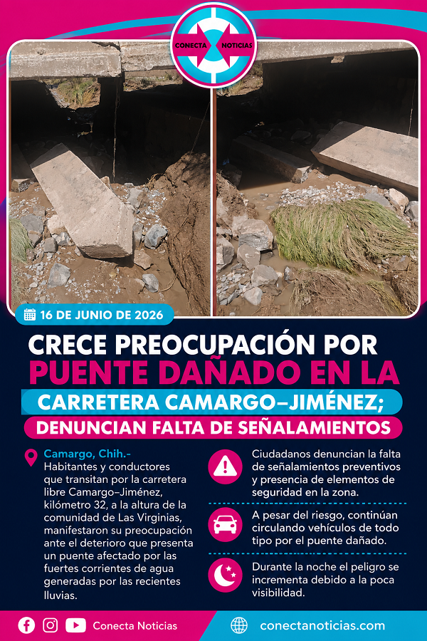 Crece preocupación por puente dañado en la carretera Camargo–Jiménez; denuncian falta de señalamientos