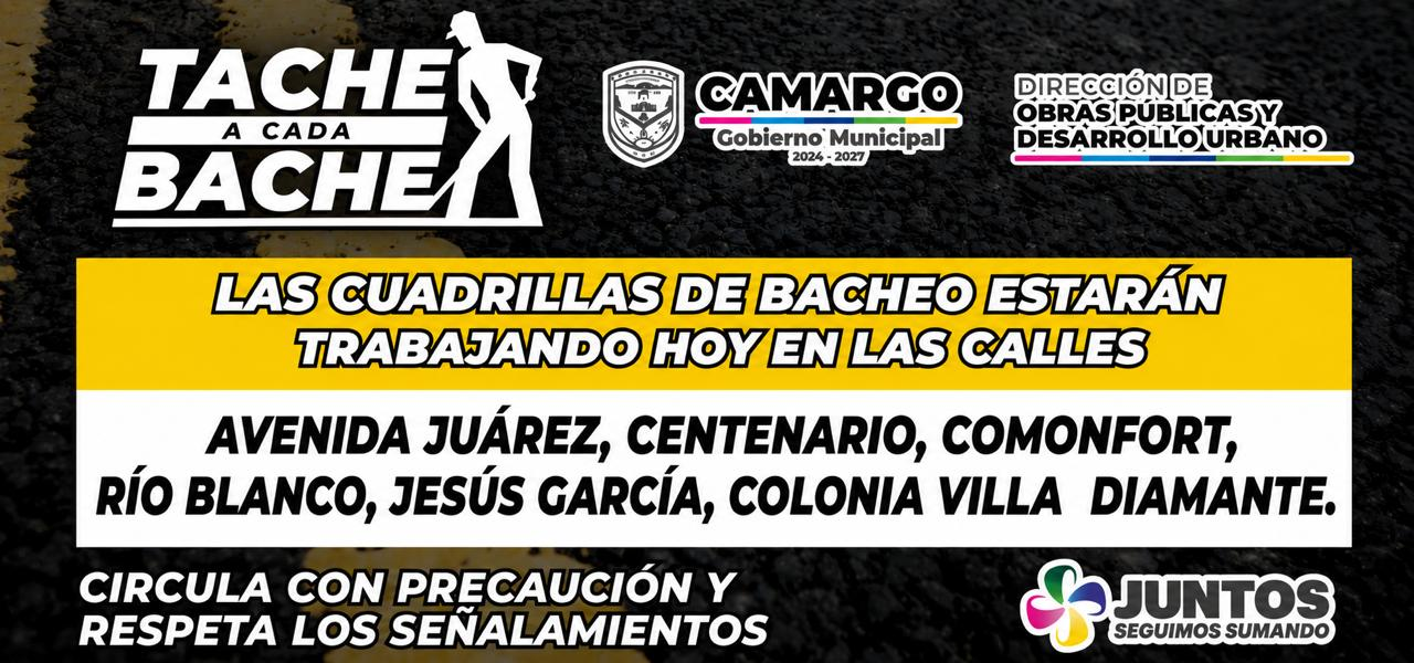 En estas calles de Camargo trabajará el programa “Tache a Cada Bache” este viernes